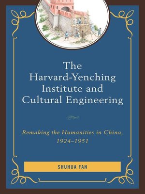 cover image of The Harvard-Yenching Institute and Cultural Engineering